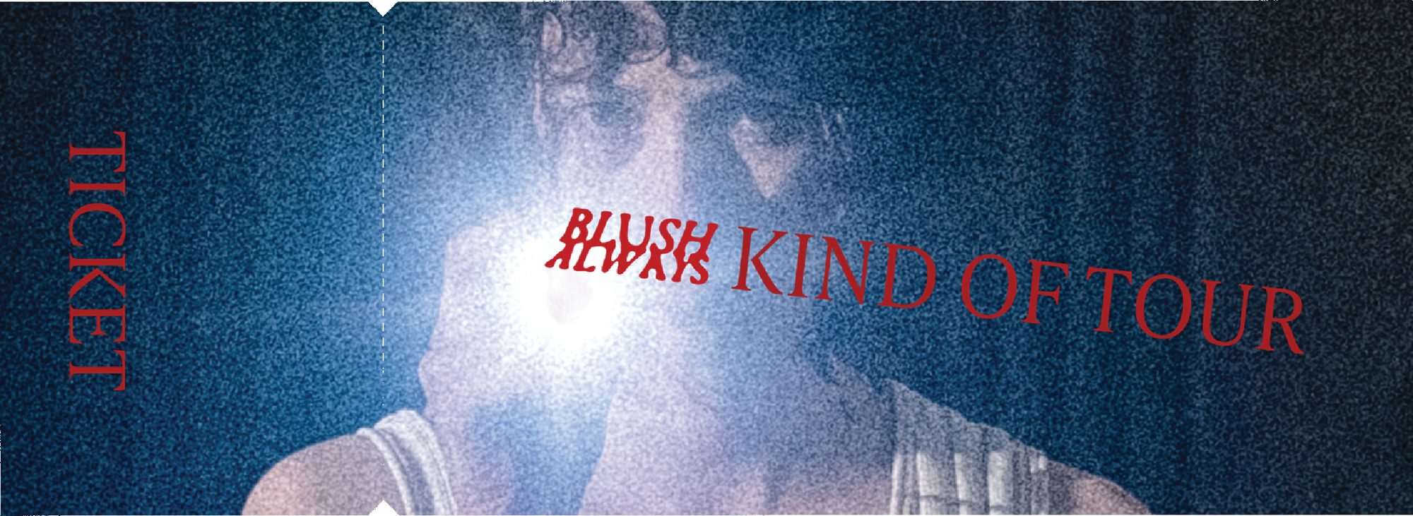 Blush Always · Kind Of Tour 2027